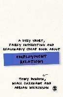 A Very Short, Fairly Interesting and Reasonably Cheap Book About Employment Relations Dundon Tony, Cullinane Niall, Wilkinson Adrian