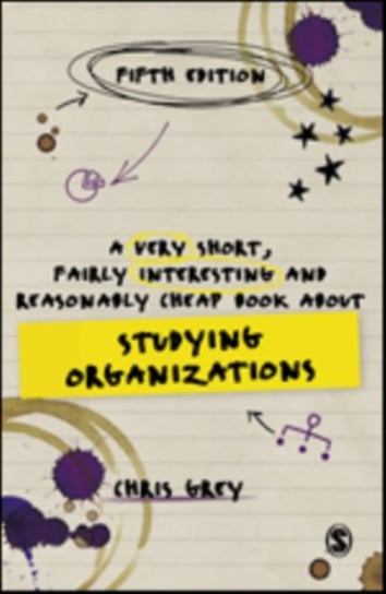 A Very Short, Fairly Interesting and Reasonably Cheap Book About Studying Organizations Chris Grey
