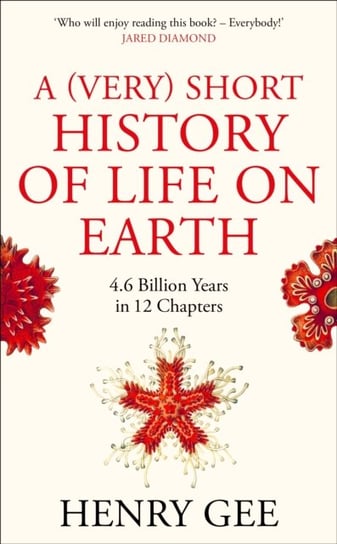 A (Very) Short History of Life On Earth Henry Gee
