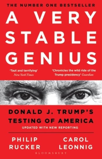 A Very Stable Genius. Donald J. Trumps Testing of America Carol Leonnig, Philip Rucker