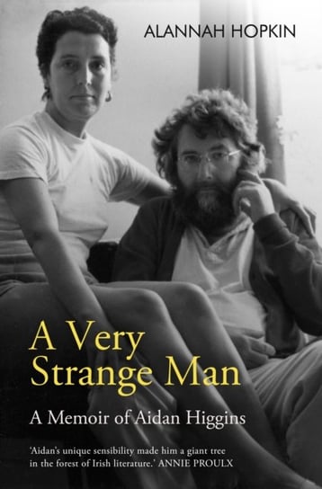 A Very Strange Man A Memoir of Aidan Higgins Alannah Hopkin