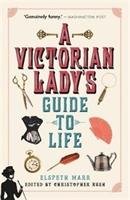 A Victorian Lady's Guide to Life Marr Elspeth