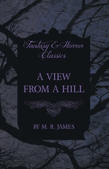 A View From a Hill (Fantasy and Horror Classics) James M. R.