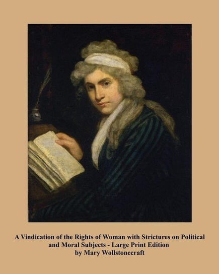 A Vindication of the Rights of Woman  - Large Print Edition Wollstonecraft Mary