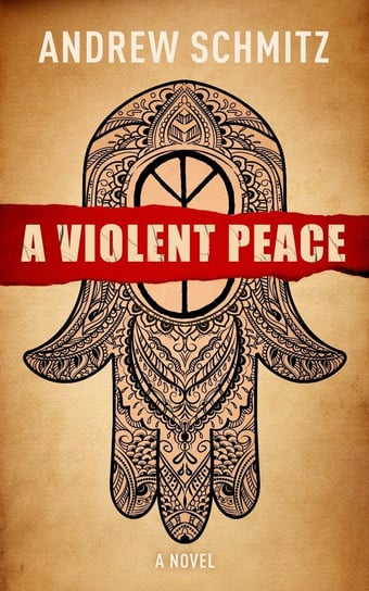 A Violent Peace Andrew Schmitz