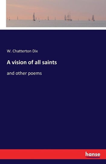 A vision of all saints Dix W. Chatterton