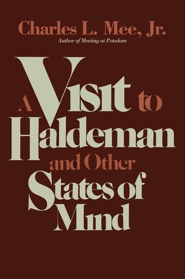 A Visit to Haldeman and Other States of Mind Mee Charles L. Jr.