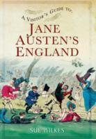 A Visitor's Guide to Jane Austen's England Wilkes Sue