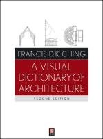 A Visual Dictionary of Architecture Ching Francis D. K.