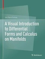 A Visual Introduction to Differential Forms and Calculus on Manifolds Fortney Jon Pierre