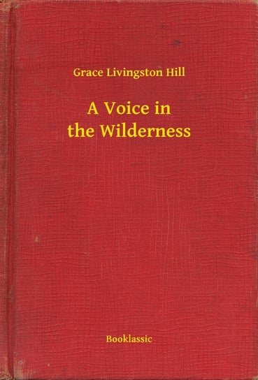 A Voice in the Wilderness Hill Grace Livingston