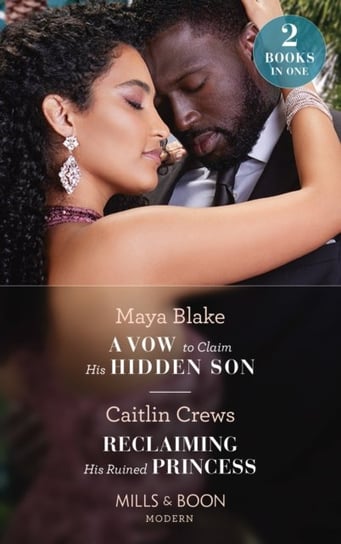A Vow To Claim His Hidden Son / Reclaiming His Ruined Princess. A Vow to Claim His Hidden Son (Ghana's Most Eligible Billionaires) / Reclaiming His Ruined Princess (the Lost Princess Scandal) Blake Maya