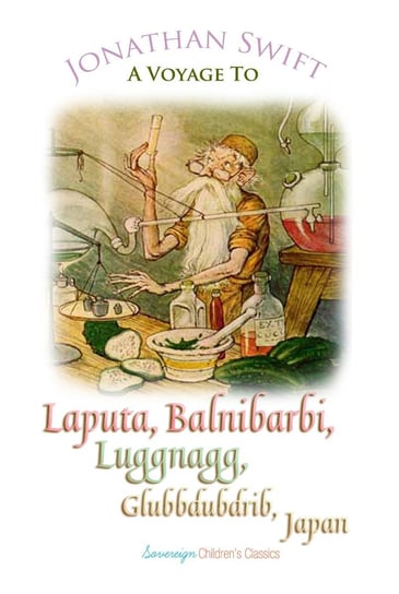 A Voyage to Laputa, Balnibarbi, Luggnagg, Glubbdubdrib and Japan Jonathan Swift