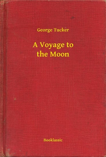 A Voyage to the Moon Tucker George