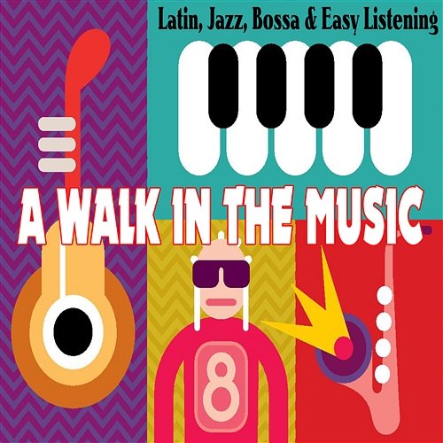 A Walk in the Music Latin, Jazz, Bossa and Easy Listening Uberto Pieroni