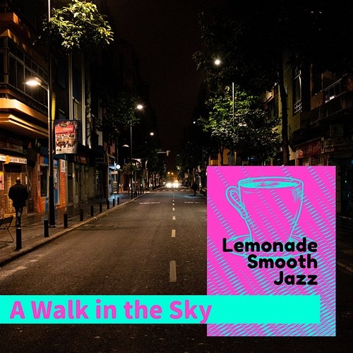 A Walk in the Sky Lemonade Smooth Jazz