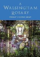 A Walsingham Rosary Gray Anne, Gray Philip