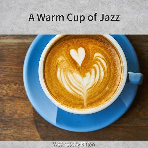A Warm Cup of Jazz Wednesday Kitten