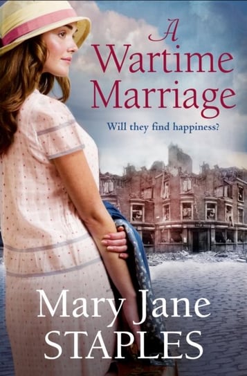 A Wartime Marriage: A glorious, romantic wartime adventure - the perfect dose of escapism Staples Mary Jane