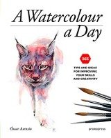 A Watercolour a Day: 365 Tips and Ideas for Improving Your Skills and Creativity Asensio Oscar