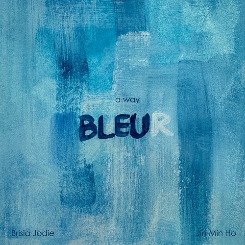 a.way BLEUR, Brisia Jodie feat. Jin Min Ho