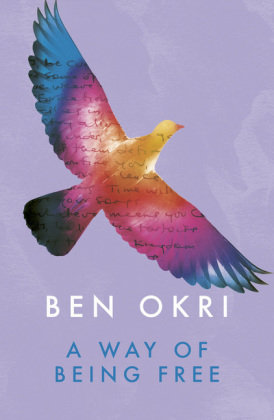 A Way of Being Free Okri Ben
