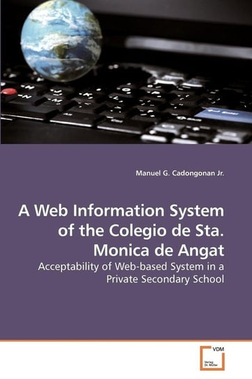 A Web Information System of the Colegio de Sta. Monica de Angat Cadongonan Jr. Manuel G.