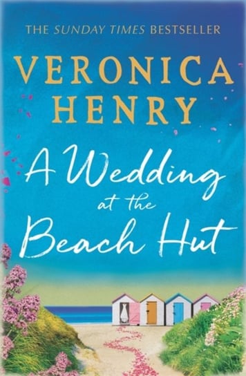 A Wedding at the Beach Hut: The feel-good read of the summer from the Sunday Times top-ten bestselli Henry Veronica