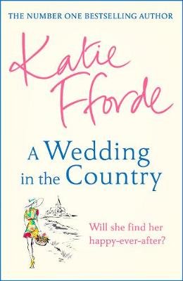 A Wedding in the Country: From the #1 bestselling author of uplifting feel-good fiction Fforde Katie