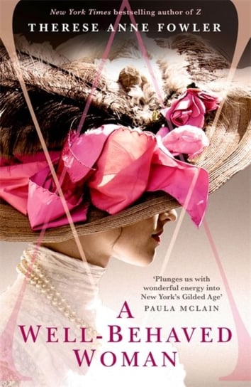 A Well-Behaved Woman: the New York Times bestselling novel of the Gilded Age Fowler Therese Anne