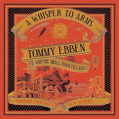 A Whisper To Arms Tommy & the Small Town Villains Ebben