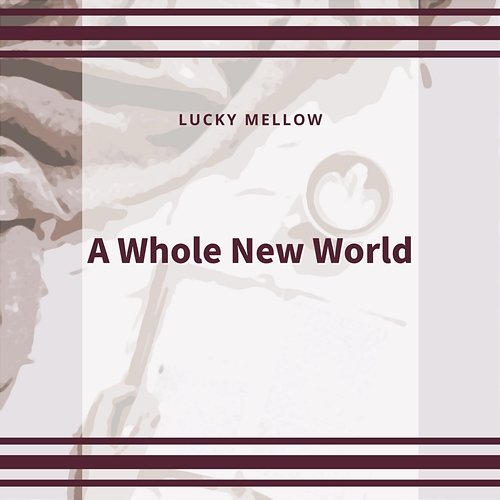 A Whole New World Lucky Mellow