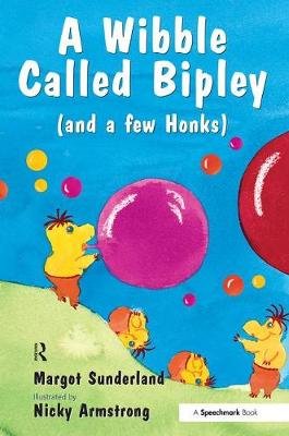 A Wibble Called Bipley: A Story for Children Who Have Hardened Their Hearts or Becomes Bullies Sunderland Margot