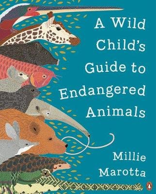 A Wild Child's Guide to Endangered Animals Marotta Millie
