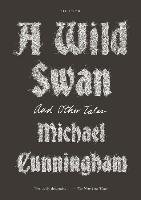 A Wild Swan Cunningham Michael
