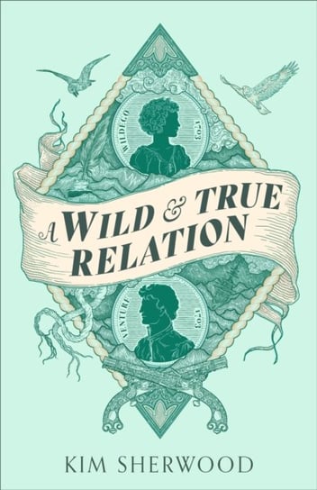 A Wild & True Relation: A 'remarkable' (Hilary Mantel) feminist adventure story of smuggling and myth-making Kim Sherwood