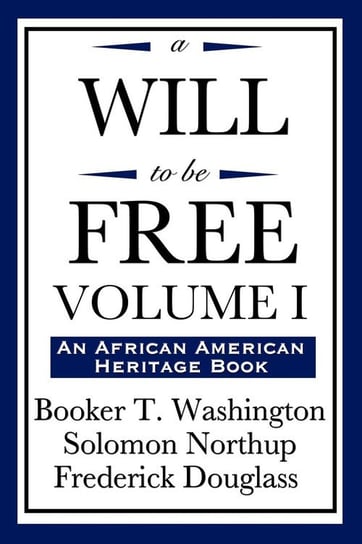 A Will to Be Free, Vol. I (an African American Heritage Book) Washington Booker T.