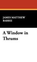 A Window in Thrums Barrie James Matthew
