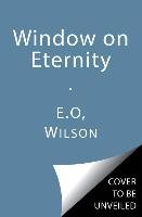 A Window on Eternity: A Biologist's Walk Through Gorongosa National Park [With DVD] Wilson Edward O.