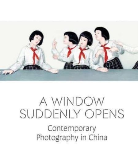 A Window Suddenly Opens: Contemporary Photography in China Melissa Chiu