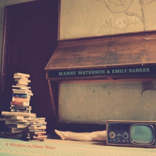 A Window To Other Ways Marry Waterson & Emily Barker