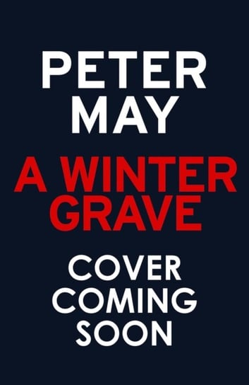 A Winter Grave: a chilling new mystery set in the Scottish highlands Peter May