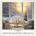 A Winter Morning with Warm Coffee and Jazz Another Cool Ensemble
