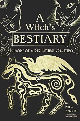 A Witch's Bestiary: Visions of Supernatural Creatures D'aoust Maja