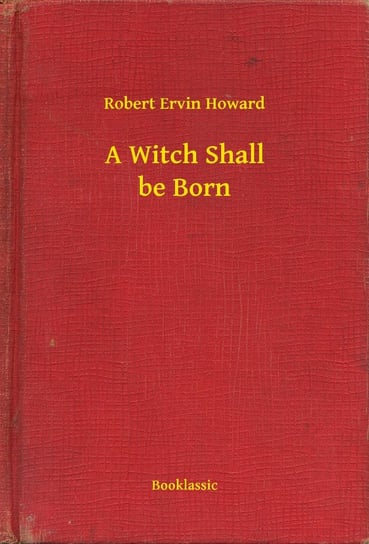 A Witch Shall be Born Howard Robert Ervin