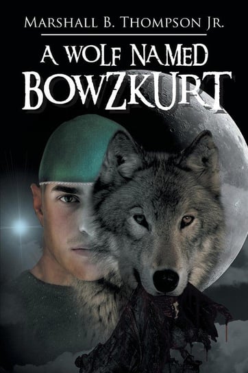 A Wolf Named Bowzkurt Thompson Jr Marshall B.