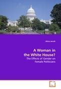 A Woman in the White House? Jencik Alicia