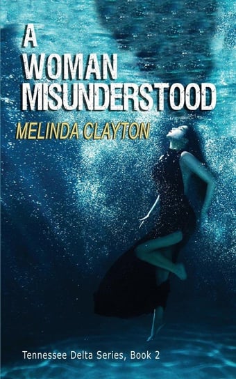A Woman Misunderstood Clayton Melinda