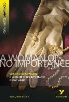 A Woman of No Importance: York Notes Advanced Wilde Oscar