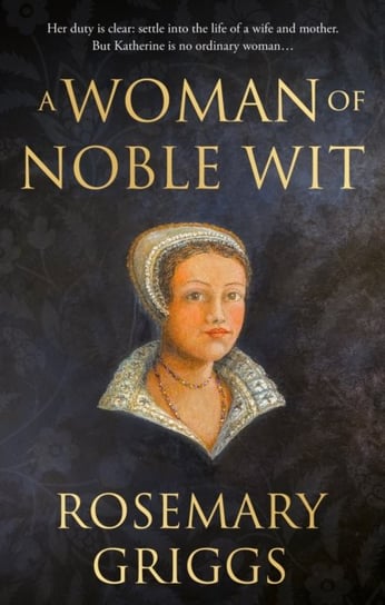 A Woman of Noble Wit Rosemary Griggs